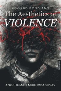 bokomslag Edward Bond and the Aesthetics of Violence