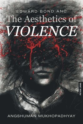 bokomslag Edward Bond and the Aesthetics of Violence