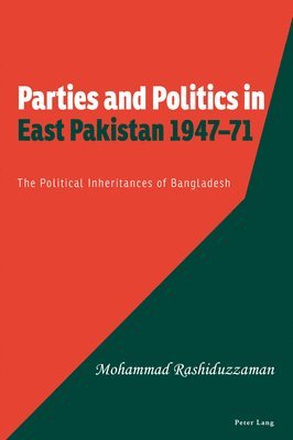 bokomslag Parties and Politics in East Pakistan 194771