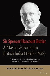 bokomslag Sir Spencer Harcourt Butler: A Master Governor in British India (18901928)