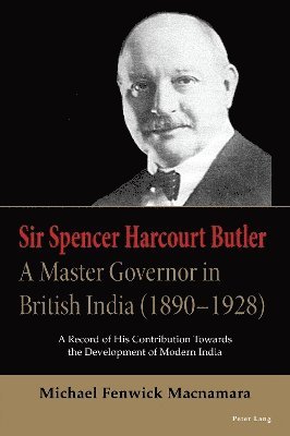 bokomslag Sir Spencer Harcourt Butler: A Master Governor in British India (1890-1928)