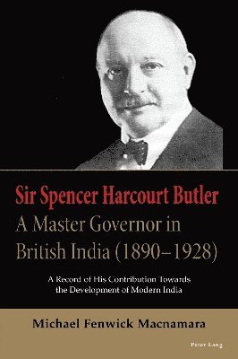 bokomslag Sir Spencer Harcourt Butler: A Master Governor in British India (18901928)