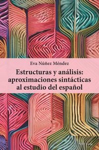 bokomslag Estructuras Y Análisis: Aproximaciones Sintácticas Al Estudio del Español