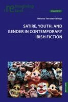 Melania Terrazas Gallego - Satire, Youth, and Gender in Contemporary Irish Fiction, Häftad