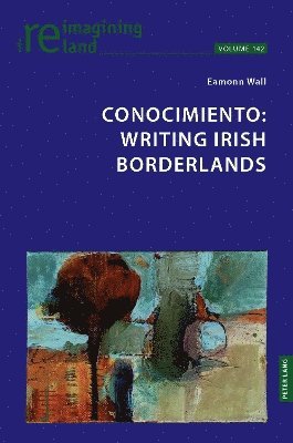 Eamonn Wall, Eamon Maher - Conocimiento: Writing Irish Borderlands, Häftad