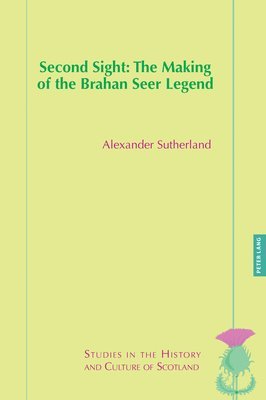 Alexander Sutherland, Valentina Bold - Second Sight: The Making of the Brahan Seer Legend, Häftad