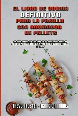 Trevor Foster, Ignacio Ramirez - Libro De Cocina Definitivo Para La Parrilla Con Ahumador De Pellets, Häftad