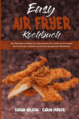 Susan Wilson, Carin Huber - Easy Air Fryer Kochbuch 2021, Häftad