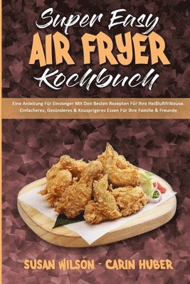 Susan Wilson, Carin Huber - Super Easy Air Fryer Kochbuch, Häftad