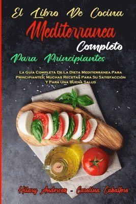 bokomslag El Libro De Cocina Mediterrnea Completo Para Principiantes