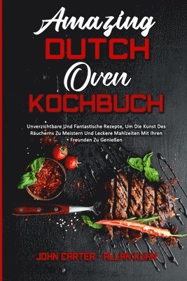 Amazing Dutch Oven Kochbuch 1