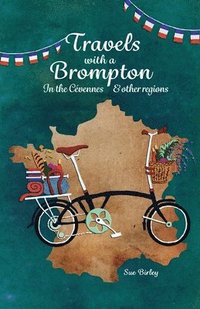 bokomslag Travels with a Brompton in the Cévennes and other regions