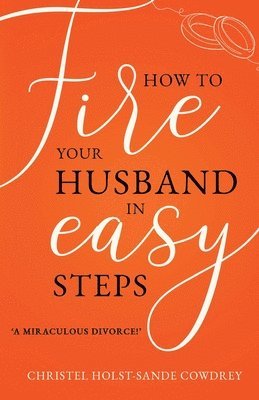 bokomslag How to Fire Your Husband in Easy Steps