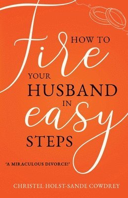 Christel Holst-Sande Cowdrey - How to Fire Your Husband in Easy Steps, Häftad. Tillgänglighet: Lägg i varukorg