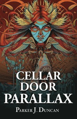 Parker J. Duncan, Parker J. Duncan, J Duncan, Parker - Cellar Door Parallax, Häftad