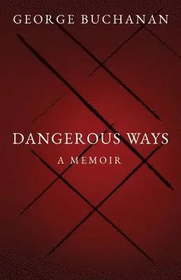 George Buchanan - Dangerous Ways, Häftad. Tillgänglighet: Lägg i varukorg