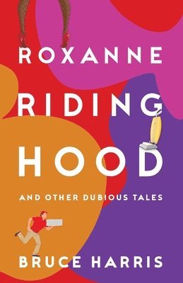 Roxanne Riding Hood And Other Dubious Tales 1