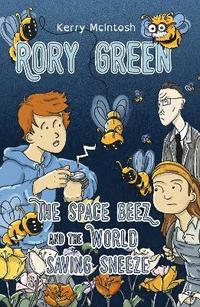 bokomslag Rory Green: The Space Beez and the World Saving Sneeze