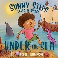 Alison Thompson - Sunny Steps Loves to Dance Under the Sea, Häftad