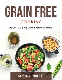 bokomslag Grain Free Cooking