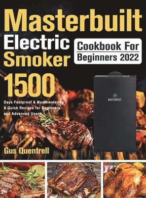Gus Quentrell - Masterbuilt Electric Smoker Cookbook for Beginners 2022, Inbunden