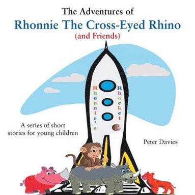 bokomslag The Adventures of Rhonnie the Cross-Eyed Rhino (and Friends)