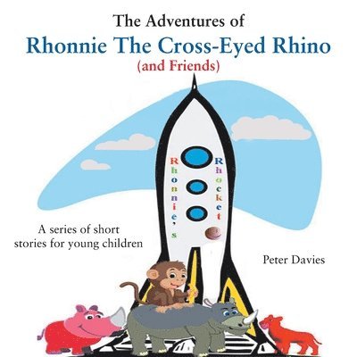 The Adventures of Rhonnie the Cross-Eyed Rhino (and Friends) 1
