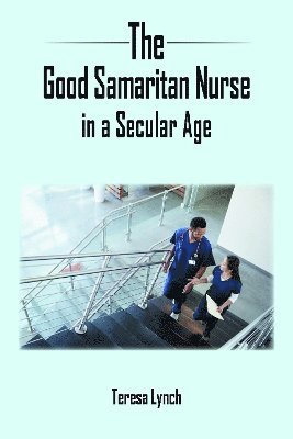 bokomslag Good Samaritan Nurse in a Secular Age