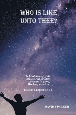 Who is Like Unto Thee? 1