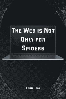 The Web is Not Only for Spiders 1