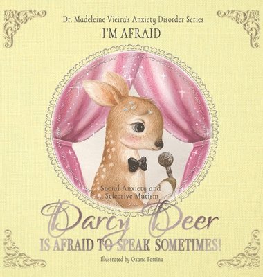 DARCY DEER IS AFRAID TO TALK, SOMETIMES! (Social Anxiety Disorder and Selected Mutism) 1