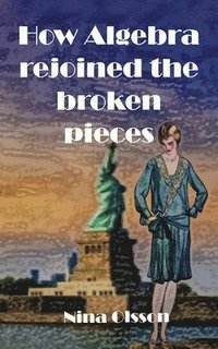 bokomslag How Algebra Rejoined the Broken Pieces