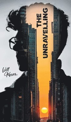 Will Gibson - Unravelling, Inbunden