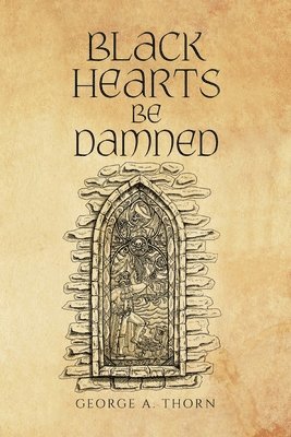 George A. Thorn - Black Hearts Be Damned, Häftad