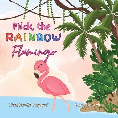 bokomslag Flick the Rainbow Flamingo