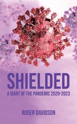 'Shielded': A Diary of the Pandemic 2020-2023