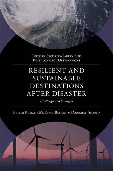 Gül Erkol Bayram, Jeetesh Kumar, Gül Erkol Bayram, Anukrati Sharma - Resilient and Sustainable Destinations After Disaster, Inbunden