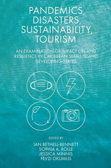 Ian Bethell-Bennett, Sophia A. Rolle, Jessica Minnis, Fevzi Okumus - Pandemics, Disasters, Sustainability, Tourism, Inbunden