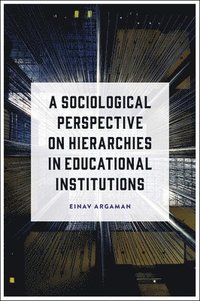 bokomslag A Sociological Perspective on Hierarchies in Educational Institutions