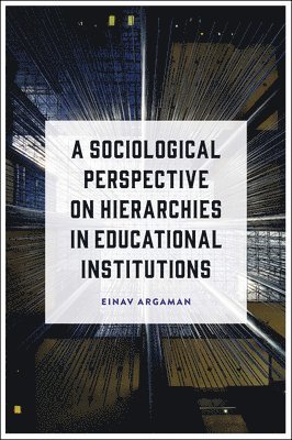 bokomslag A Sociological Perspective on Hierarchies in Educational Institutions