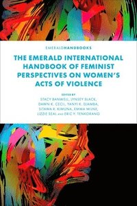 bokomslag The Emerald International Handbook of Feminist Perspectives on Womens Acts of Violence