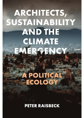 bokomslag Architects, Sustainability and the Climate Emergency