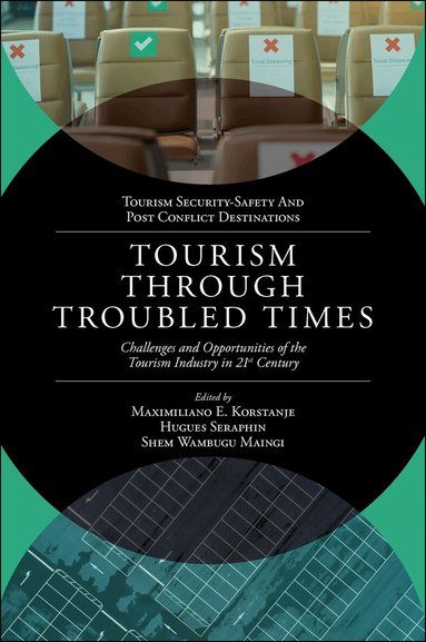 Maximiliano E. Korstanje, Hugues Séraphin, Shem Wambugu Maingi - Tourism Through Troubled Times, Inbunden