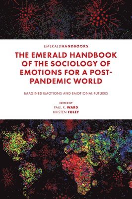 bokomslag Emerald Handbook of the Sociology of Emotions for a Post-Pandemic World