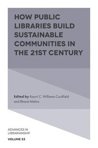 bokomslag How Public Libraries Build Sustainable Communities in the 21st Century