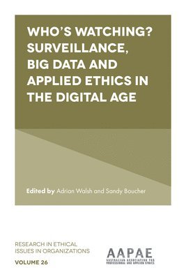 bokomslag Whos watching? Surveillance, big data and applied ethics in the digital age