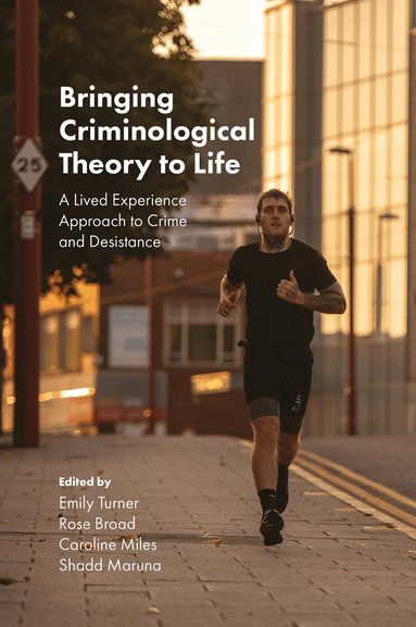 Emily Turner, Rose Broad, Caroline Miles, Shadd Maruna - Bringing Criminological Theory to Life, Inbunden