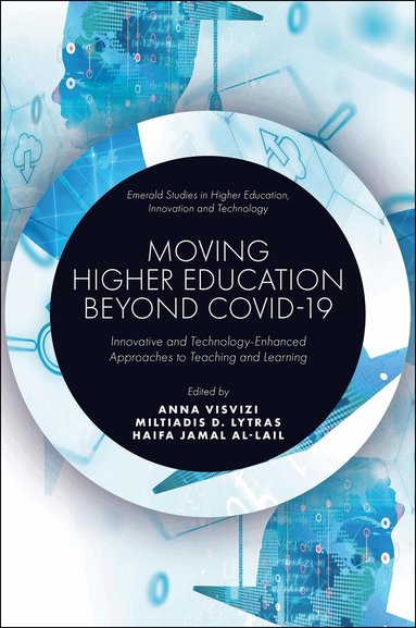 Anna Visvizi, Miltiades D. Lytras, Haifa Jamal Al-Lail - Moving Higher Education Beyond Covid-19, Inbunden