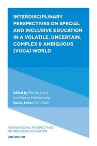 bokomslag Interdisciplinary Perspectives on Special and Inclusive Education in a Volatile, Uncertain, Complex & Ambiguous (VUCA) World