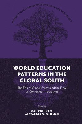 C. C. Wolhuter, South Africa) Wolhuter, C. C. (North West University, Alexander W. Wiseman, USA) Wiseman, Alexander W. (Texas Tech University - World Education Patterns in the Global South, Inbunden